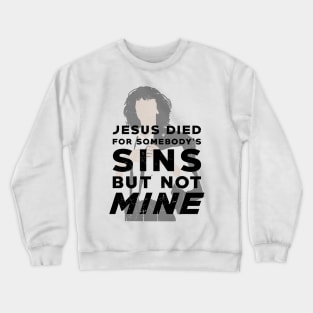 Patti Smith Gloria - Jesus Died for Somebody's sins but not mine, pop art style Crewneck Sweatshirt